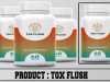 Tox Flush Review – Ingredients, Benefits & Side Effects Revealed! Tox Flush Review