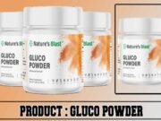Nature’s Blast Gluco Powder Review – Does It Really Balanced Your Blood Sugar? Gluco Powder Review