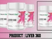 Liver 360 Review – Does Nature’s Blast Liver 360 Revitalize Your Liver Health? Liver 360 Review