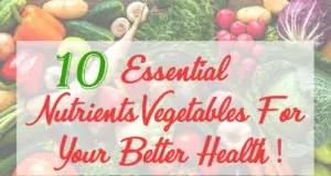 10 Essential Nutrients Vegetables For Your Better Health Essential Nutrients Vegetables