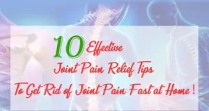 10 Effective Joint Pain Relief Tips to Get Rid of Joint Pain Fast at Home Joint Pain Relief Tips