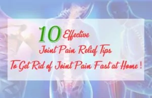 10 Effective Joint Pain Relief Tips to Get Rid of Joint Pain Fast at Home Joint Pain Relief Tips