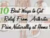 10 Best Ways to Get Relief From Arthritis Pain Naturally at Home. Arthritis Pain