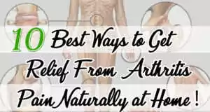 10 Best Ways to Get Relief From Arthritis Pain Naturally at Home. Arthritis Pain