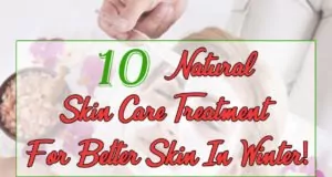Top 10 Natural Skin Care Treatment For Better Skin In Winter Skin Care Treatment