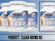 Clear Sound 911 Review – Natural Solution of Hearing Loss Clear Sound 911 Review