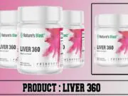 Liver 360 Review – Does Nature’s Blast Liver 360 Revitalize Your Liver Health? Liver 360 Review